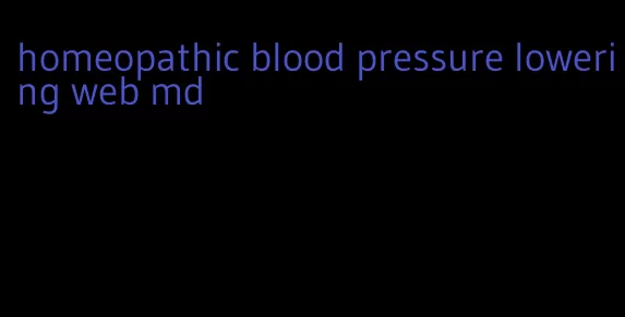 homeopathic blood pressure lowering web md