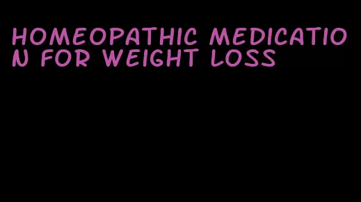 homeopathic medication for weight loss