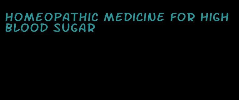 homeopathic medicine for high blood sugar