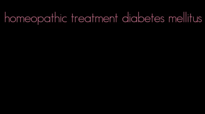 homeopathic treatment diabetes mellitus
