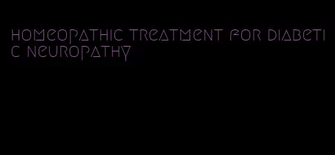 homeopathic treatment for diabetic neuropathy
