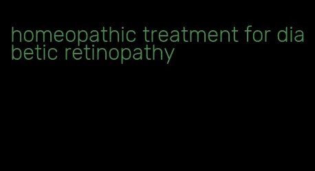 homeopathic treatment for diabetic retinopathy