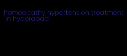 homeopathy hypertension treatment in hyderabad