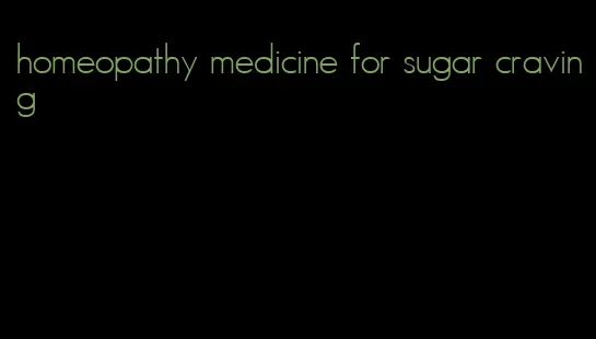 homeopathy medicine for sugar craving