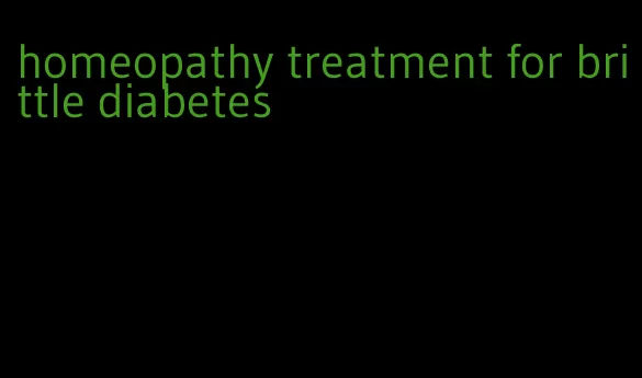 homeopathy treatment for brittle diabetes