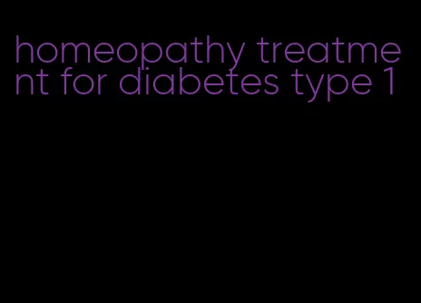 homeopathy treatment for diabetes type 1