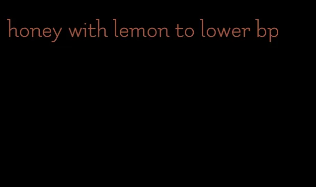 honey with lemon to lower bp