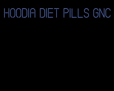 hoodia diet pills gnc