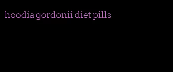 hoodia gordonii diet pills