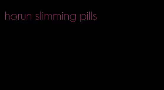 horun slimming pills