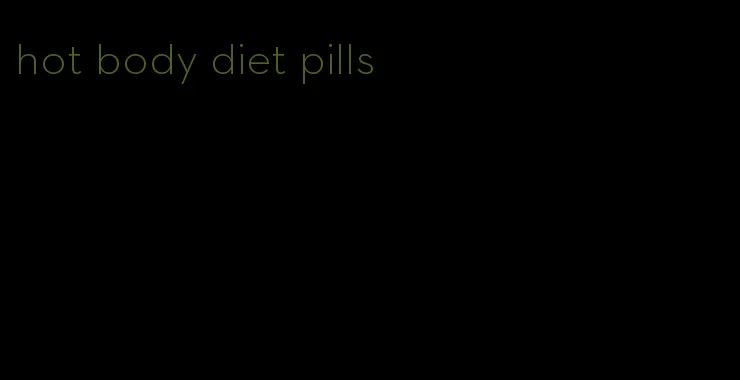 hot body diet pills