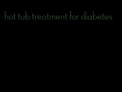 hot tub treatment for diabetes