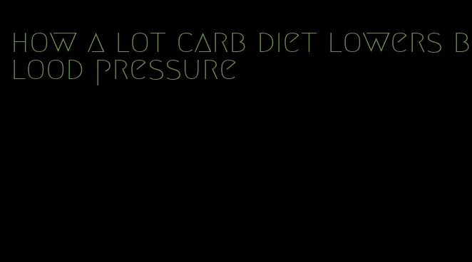 how a lot carb diet lowers blood pressure