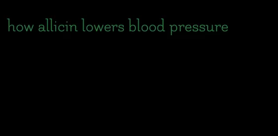 how allicin lowers blood pressure