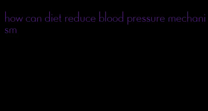 how can diet reduce blood pressure mechanism