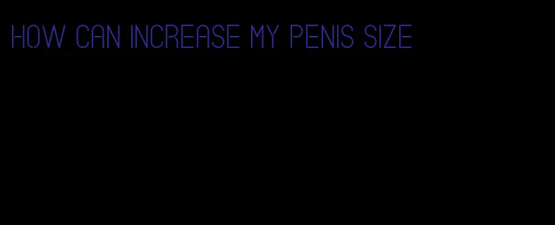 how can increase my penis size