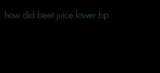 how did beet juice lower bp