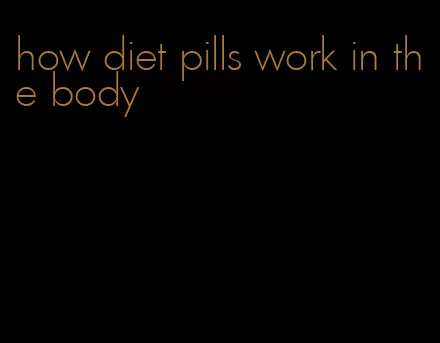 how diet pills work in the body