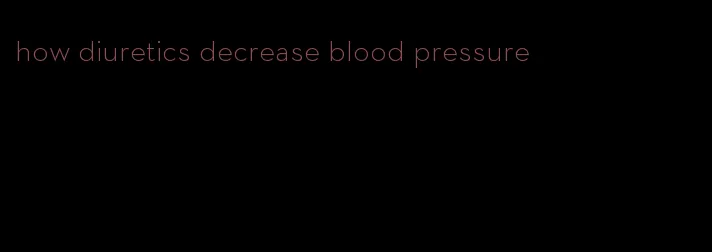 how diuretics decrease blood pressure