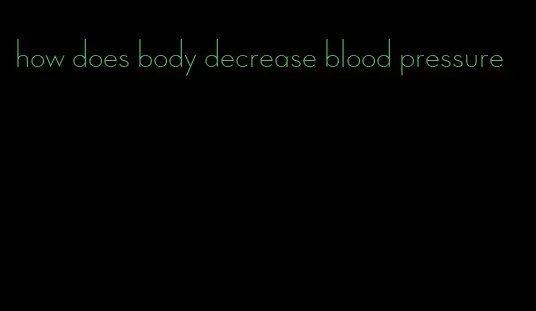 how does body decrease blood pressure