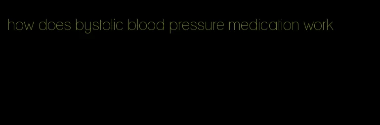 how does bystolic blood pressure medication work
