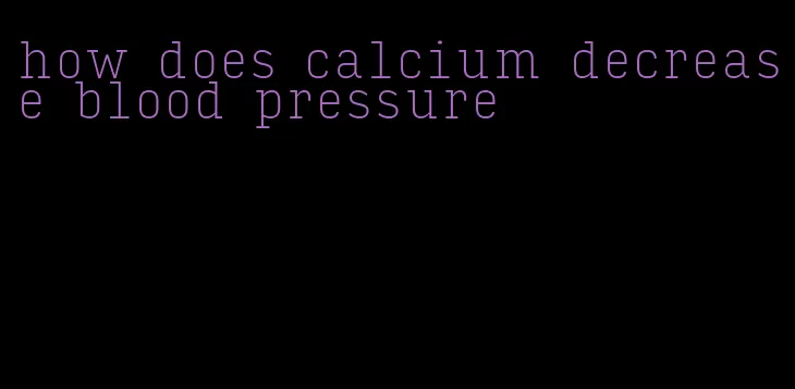how does calcium decrease blood pressure