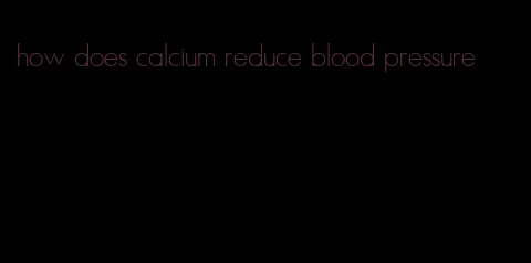 how does calcium reduce blood pressure
