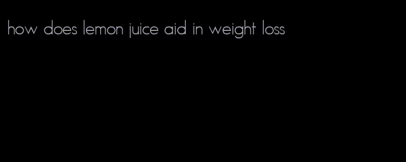how does lemon juice aid in weight loss