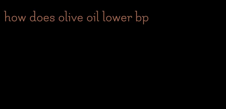 how does olive oil lower bp