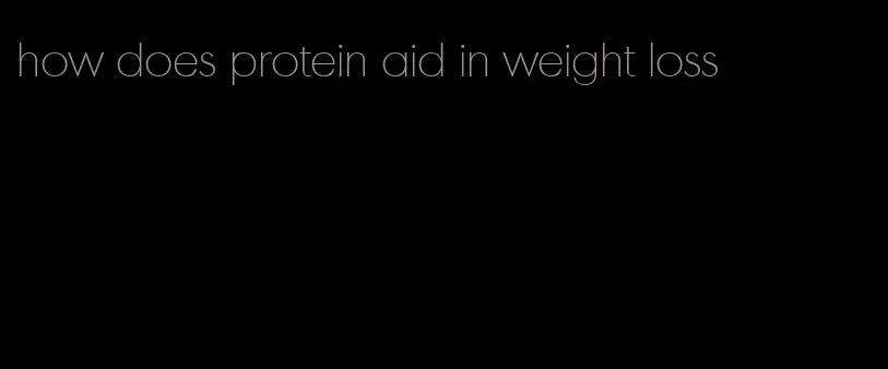 how does protein aid in weight loss