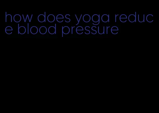 how does yoga reduce blood pressure