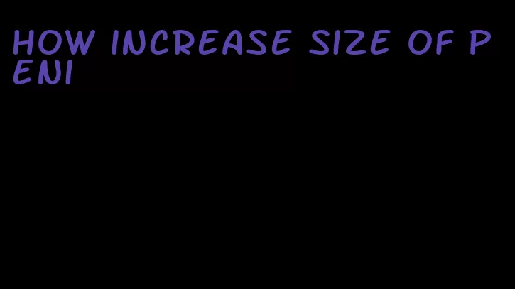 how increase size of peni