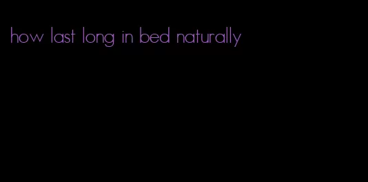 how last long in bed naturally