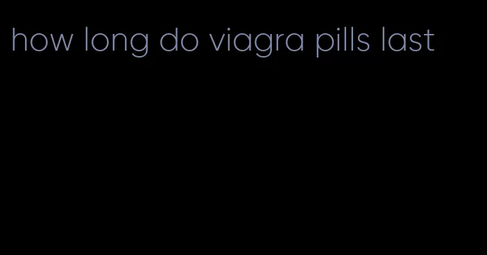 how long do viagra pills last