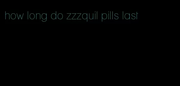 how long do zzzquil pills last