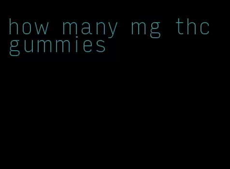 how many mg thc gummies