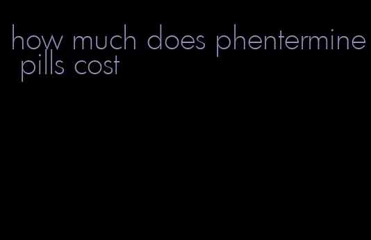 how much does phentermine pills cost