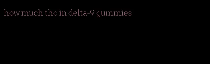 how much thc in delta-9 gummies