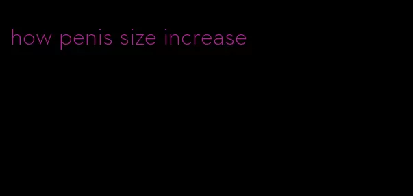 how penis size increase