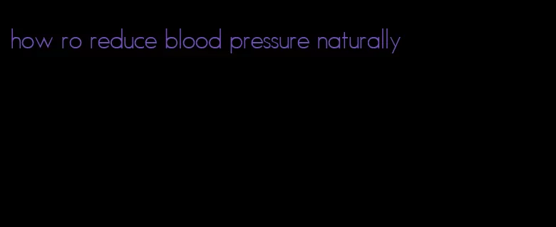 how ro reduce blood pressure naturally