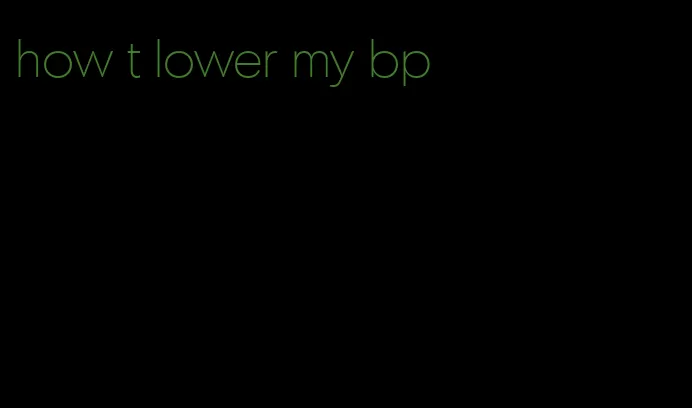 how t lower my bp