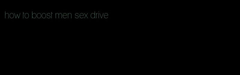 how to boost men sex drive