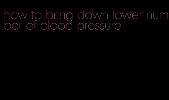 how to bring down lower number of blood pressure
