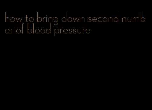 how to bring down second number of blood pressure