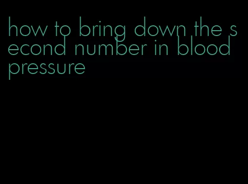how to bring down the second number in blood pressure