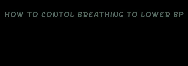 how to contol breathing to lower bp
