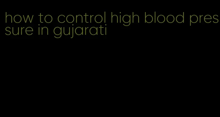 how to control high blood pressure in gujarati