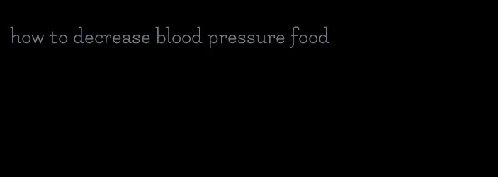 how to decrease blood pressure food