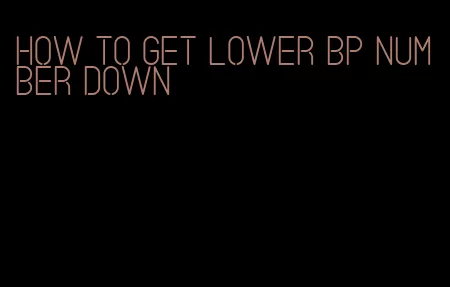 how to get lower bp number down