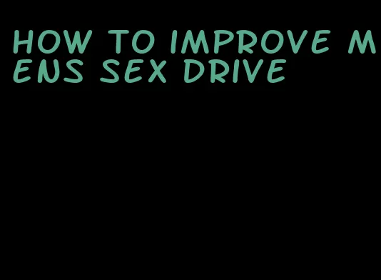 how to improve mens sex drive